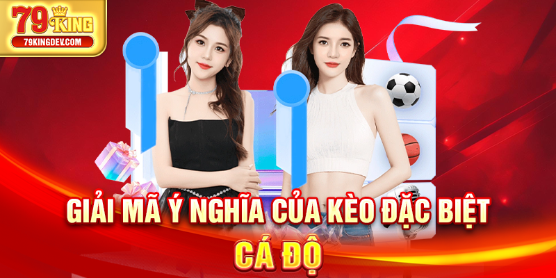 Giải mã ý nghĩa của kèo đặc biệt cá độ