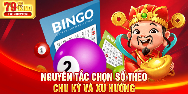 Nguyên tắc chọn số theo chu kỳ và xu hướng